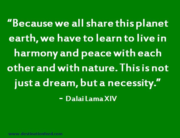 Live in harmony and peace with each other and with nature Live in harmony and peace with each other and with nature