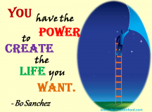 Quote for the Day: You Have The Power To Create The Life You Want