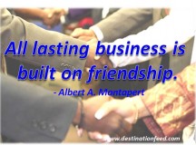 All lasting business is built on friendship
