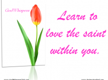 Quote for the Day: Learn to love the saint within you