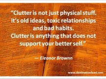 Quote for the Day: Get rid of clutter that does not support your better self