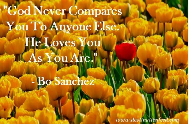 Quote for the Day: God Never Compares You To Anyone Else